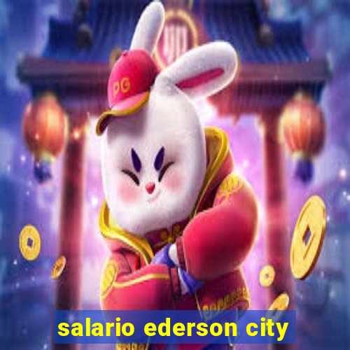 salario ederson city